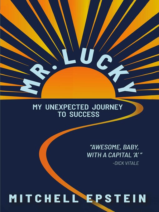 Title details for Mr. Lucky: My Unexpected Journey to Success by Mitchell Epstein - Available